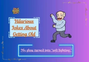 Hilarious Jokes About Getting Old