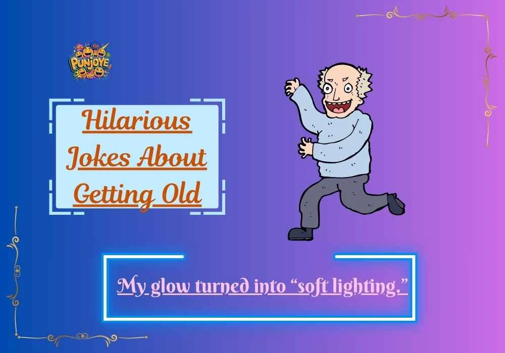 Hilarious Jokes About Getting Old